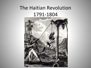 PPT - The Haitian Revolution 1791-1804 PowerPoint Presentation, Free ...