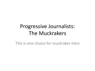 Progressive Journalists: The Muckrakers