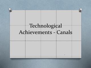 Technological Achievements - Canals