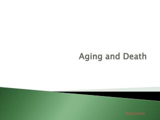 Aging and Death