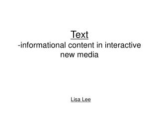 Text -informational content in interactive new media