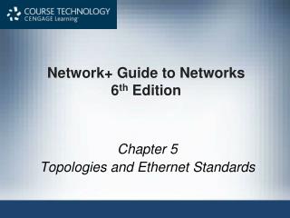 Network+ Guide to Networks 6 th Edition