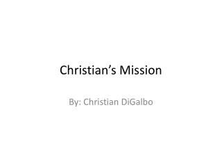 Christian’s Mission