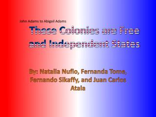 These Colonies are Free and Independent States