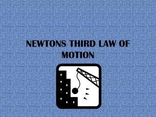 NEWTONS THIRD LAW OF MOTION