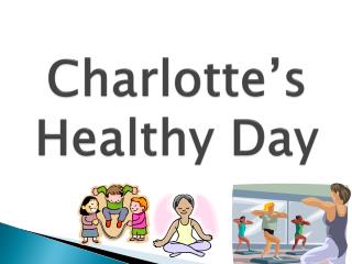 Charlotte’s Healthy Day