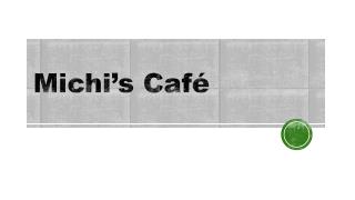 Michi’s Café