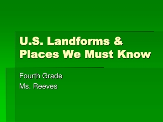 U.S. Landforms & Places We Must Know