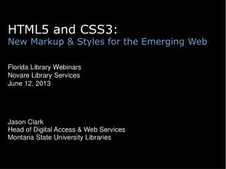 HTML5 and CSS3: New Markup & Styles for the Emerging Web Florida Library Webinars