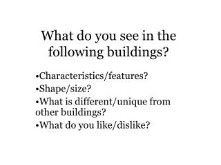 What do you see in the following buildings?