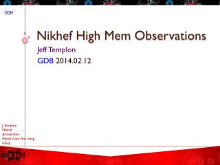 Nikhef High Mem Observations