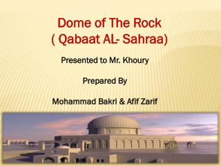 Presented to Mr. Khoury Prepared By Mohammad Bakri & Afif Zarif