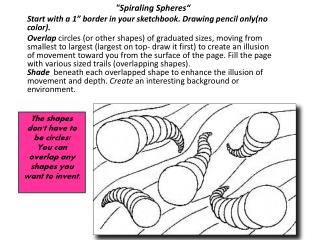 "Spiraling Spheres“ Start with a 1” border in your sketchbook. Drawing pencil only(no color).