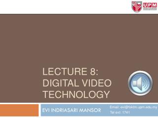 Lecture 8: DIGITAL VIDEO technology