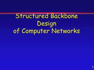 Structured Backbone Design of Computer Networks