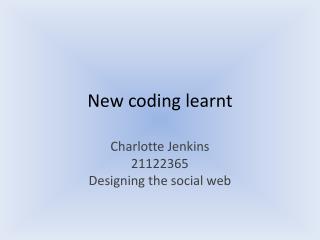 New coding learnt
