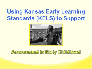Using Kansas Early Learning Standards (KELS) to Support