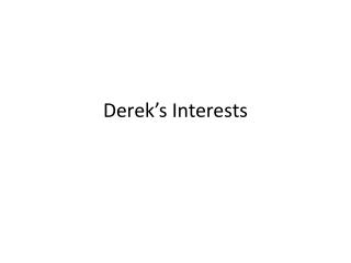 Derek’s Interests