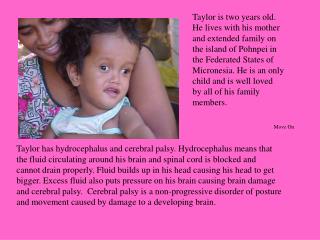 Taylor is two years old. He lives with his mother and extended family on the island of Pohnpei in the Federated State