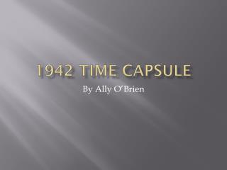1942 Time Capsule