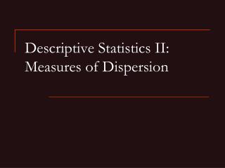 Descriptive Statistics II: Measures of Dispersion