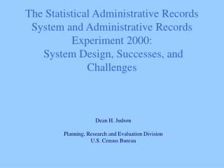 The Statistical Administrative Records System and Administrative Records Experiment 2000: System Design, Successes, and