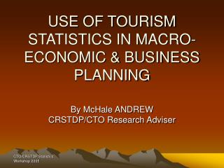 USE OF TOURISM STATISTICS IN MACRO-ECONOMIC & BUSINESS PLANNING