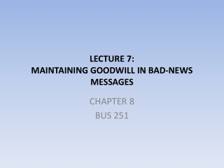 LECTURE 7: MAINTAINING GOODWILL IN BAD-NEWS MESSAGES
