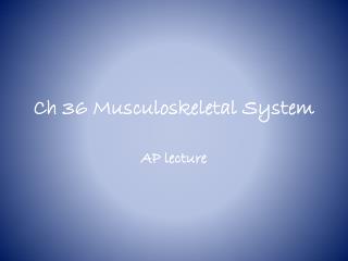Ch 36 Musculoskeletal System
