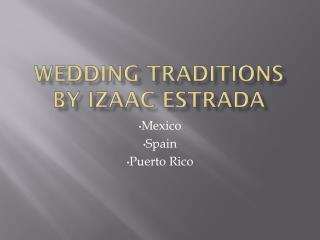Wedding Traditions by Izaac Estrada