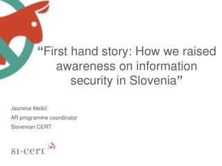 “ First hand story: How we raised awareness on information security in Slovenia ”