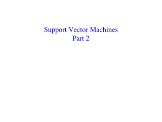 Support Vector Machines Part 2