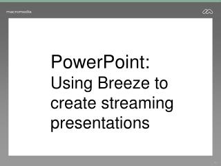 PowerPoint: Using Breeze to create streaming presentations