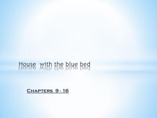 House with the blue bed