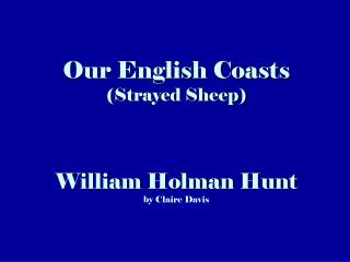 Our English Coasts (Strayed Sheep) William Holman Hunt by Claire Davis