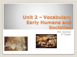 Unit 2 – Vocabulary Early Humans and Societies
