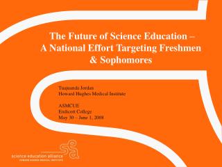 The Future of Science Education – A National Effort Targeting Freshmen & Sophomores