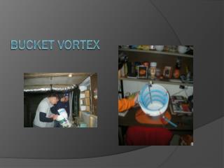 Bucket Vortex