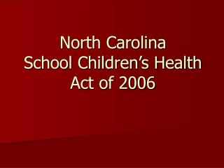 North Carolina School Children’s Health Act of 2006
