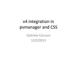 v4 integration in pvmanager and CSS