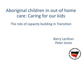Aboriginal children in out- of home care: Caring for our kids