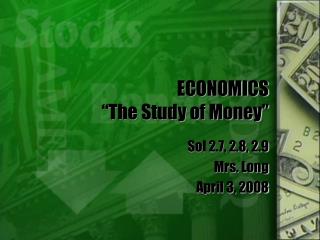 ECONOMICS “The Study of Money”