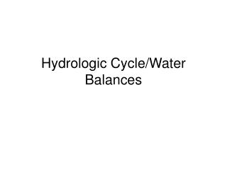 Hydrologic Cycle/Water Balances