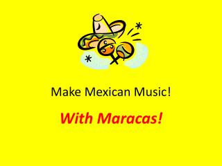 Make Mexican Music!