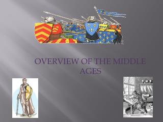 OVERVIEW OF THE MIDDLE AGES