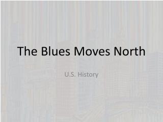 The Blues Moves North