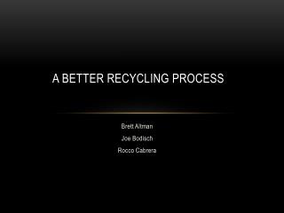 A better Recycling Process