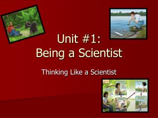 Unit #1: Being a Scientist