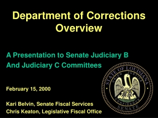 A Presentation to Senate Judiciary B And Judiciary C Committees February 15, 2000