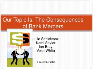 Our Topic Is: The Consequences of Bank Mergers